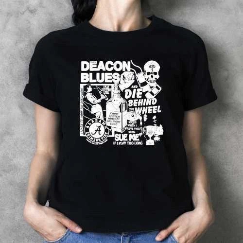 Deacon Blues And Die Behind The Wheel Shirt